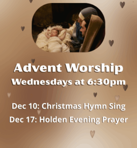 Advent Worship Dec 10 and 17 at 6:30pm